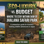 Eco-Luxury vs. Budget: Where to Stay Within 5km of Jhalana Safari Park